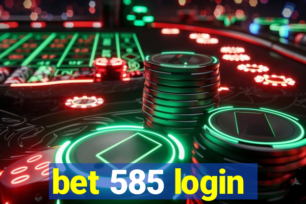 bet 585 login